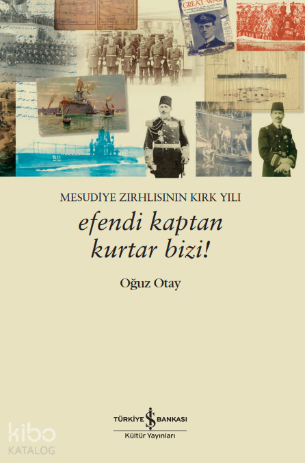 Mesudiye Zırhlısının Kırk Yılı - Efendi Kaptan Kurtar Bizi!