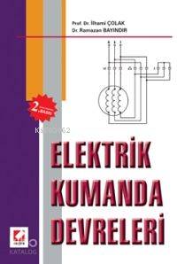  Elektrik Kumanda Devreleri | Elektrik Kumanda Devreleri | İlhami Çolak | Ramazan Bayındır | İlhami ÇolakRamazan Bayındır | Seçkin Yayıncılık | 9789750203855 