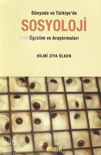 Dünyada ve Türkiye´de Sosyoloji Öğretim ve Araştırmaları