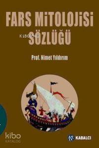  Fars Mitoloji Sözlüğü | Fars Mitoloji Sözlüğü | Nimet Yıldırım | Kabalcı Yayınevi | 9789759971311 