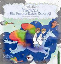  Troyada Bin Pınarlı Dağın Kelebeği | Gürol Sözen | Can Çocuk Yayınları | 9789750710193 | 