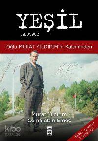  Yeşil Oğlu Murat Yıldırımın Kaleminden | Murat Yıldırım | Cemalettin Emeç | Murat YıldırımCemalettin Emeç | Cüneyt Dalgakıran | Timaş Yayınları | 9789752639935 