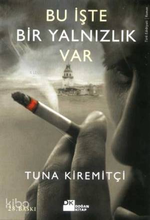  Bu İşte Bir Yalnızlık Var | Bu İşte Bir Yalnızlık Var | Tuna Kiremitçi | Doğan Kitap | 9789759918019 