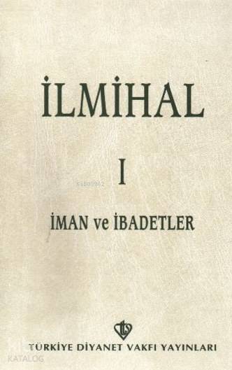  İlmihal 1 İman ve İbadetler | İlmihal 1 İman ve İbadetler | Komisyon | Türkiye Diyanet Vakfı Yayınları | 9789753894005 
