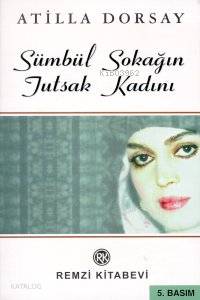  Sümbül Sokağın Tutsak Kadını | Sümbül Sokağın Tutsak Kadını | Atillâ Dorsay | Remzi Kitabevi | 9789751406125 