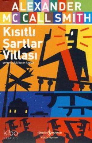  Kısıtlı Şartlar Villası | Kısıtlı Şartlar Villası | Alexander McCall Smith | Ufuk Boran Kaptan | Türkiye İş Bankası Kültür Yayınları | 9789944887915 