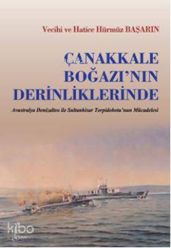  Çanakkale Boğazının Derinliklerinde | Vecihi Başarın Hatice Hürmüz Başarın | Vecihi Başarın | Hatice Hürmüz Başarın | Galata Yayınları | 9789753225625 | 