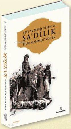  Şeyh Sadeddin Cebavi ve| Sadilik | Şeyh Sadeddin Cebavi ve| Sadilik | Hür Mahmut Yücer | İnsan Yayınları | 9789755744902 