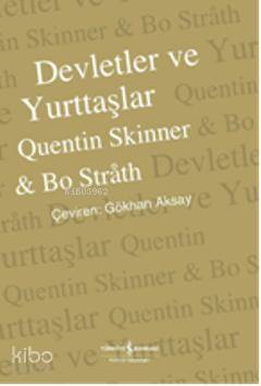  Devletler ve Yurttaşlar Tarih Kuram Muhtemel Gelecek | Devletler ve Yurttaşlar Tarih Kuram Muhtemel Gelecek | Quentin Skinner | Bo Strah | Quentin SkinnerBo Strah | Gökhan Aksay | Türkiye İş Bankası Kültür Yayınları | 9786053601920 