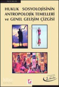 Hukuk Sosyolojisinin Antropolojik Temelleri ve Genel Gelişim Çizgisi | Cahit Can | Seçkin Yayıncılık | 9789753474733 | 
