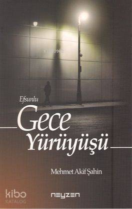  Efsunlu Gece Yürüyüşü | Mehmet Akif Şahin | Neyzen Kitap | 9786056318528 | 