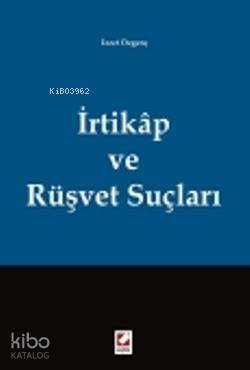  İrtikâp ve Rüşvet Suçları | İrtikâp ve Rüşvet Suçları | İzzet Özgenç | Seçkin Yayıncılık | 9789750220289 