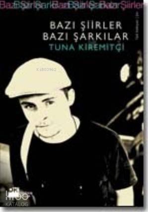  Bazı Şiirler Bazı Şarkılar | Bazı Şiirler Bazı Şarkılar | Tuna Kiremitçi | Doğan Kitap | 9789759918002 