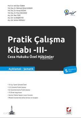  Pratik Çalışma Kitabı III Ceza Hukuku Özel Hükümler | Pratik Çalışma Kitabı III Ceza Hukuku Özel Hükümler | Koray Doğan | Veli Özer Özbek | Mehmet Nihat Kanbur | Pınar Bacaksız | İlker Tepe | İsa Başbüyük | Serkan Meraklı | Morgan Rhodes | Seçkin Yayıncılık | 9789750223990 