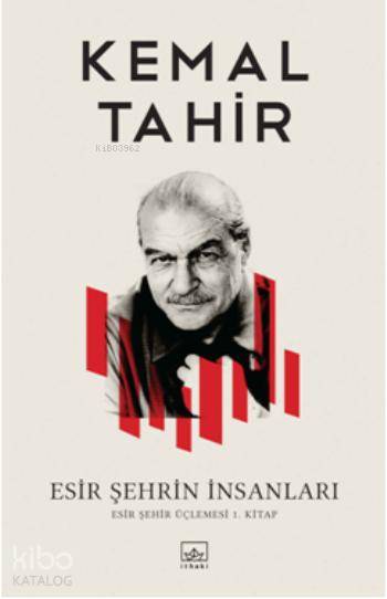  Esir Şehrin İnsanları | Kemal Tahir | Şükrü Karakoç | Volkan Alıcı | Alican Saygı Ortanca | İthaki Yayınları | 9789752730762 