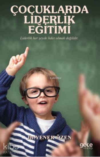  Çocuklarda Liderlik Eğitimi | Yener Özen | Gece Kitaplığı Yayınları | 9786051803760 | 