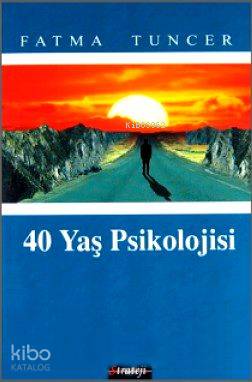 40 Yaş Psikolojisi