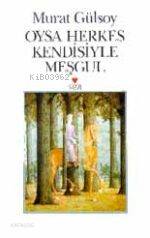  Oysa Herkes Kendisiyle Meşgul | Murat Gülsoy | Can Yayınları | 9789755109596 | 