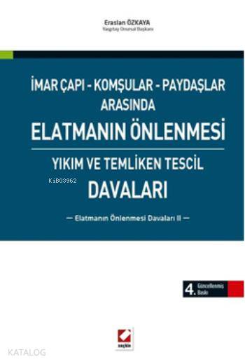  Elatmanın Önlenmesi Davaları 2 Yıkım ve Temliken Tescil Davaları | Elatmanın Önlenmesi Davaları 2 Yıkım ve Temliken Tescil Davaları | Eraslan Özkaya | Seçkin Yayıncılık | 9789750229763 