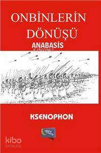  Onbinlerin Dönüşü Anabasis | Onbinlerin Dönüşü Anabasis | Ksenophon | Gece Kitaplığı Yayınları | 9786053243267 