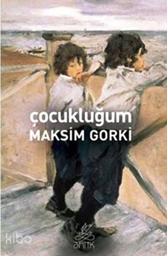  Çocukluğum | Çocukluğum | Maksim Gorki | Antik Yayınları | 9786054840830 