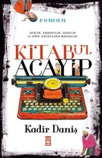  Kitabül Acayip | Kadir Danış | Timaş Yayınları | 9786050818963 