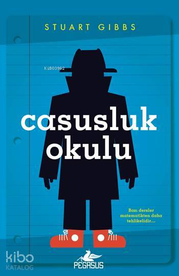  Casusluk Okulu | Duygu Bolut | Serpil Tütüncü | Cansu Gümüş | Stuart Gibbs | Pegasus Yayıncılık | 9786053435136 | 