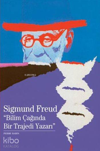  Sigmund Freud Bilim Çağında Bir Trajedi Yazarı | Sigmund Freud Bilim Çağında Bir Trajedi Yazarı | Haldun Bayrı | Korkut Erdur | Pierre Babin | Yapı Kredi Yayınları ( YKY ) | 9789750831881 