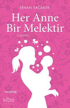  Her Anne Bir Melektir | Sinan Yağmur | Hayy Kitap | 9786059841108 | 