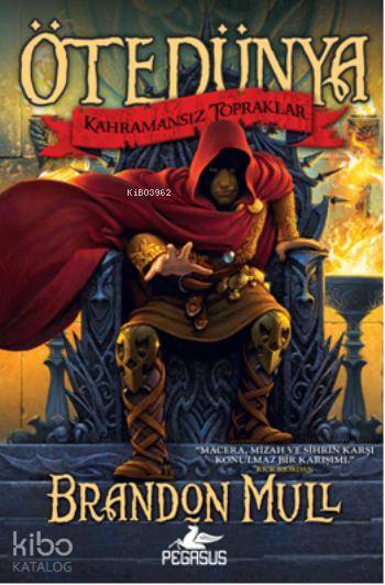  Ötedünya 1 Kahramansız Topraklar | Brandon Mull | İlker Sönmez | Cansu Gümüş | Gökhan Yıldırım | Pegasus Yayıncılık | 9786053435815 | 