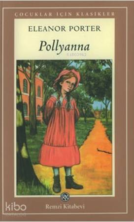  Pollyanna (Tam Metin) | Pollyanna (Tam Metin) | Eleanor Hodgman Porter | Ülkü Tamer | Ömer Erduran | Remzi Kitabevi | 9789751411419 