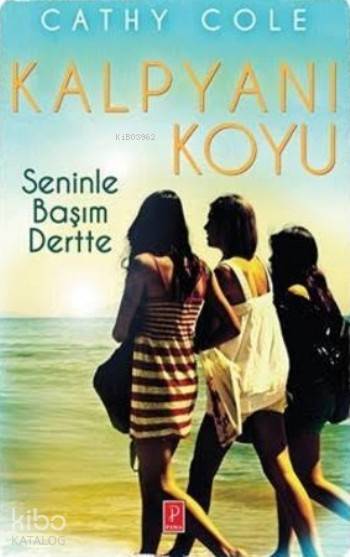  Kalpyanı Koyu Seninle Başım Dertte | Kalpyanı Koyu Seninle Başım Dertte | Zeynep Küçük | Karen Yardımlı | Cathy Cole | Serap Güneş | Pena Yayınları | 9786059126175 