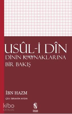  Usuli Din Dinin Kaynaklarına Bir Bakış | Usuli Din Dinin Kaynaklarına Bir Bakış | İbn Hazım | İbrahim Aydın | İnsan Yayınları | 9789755745466 