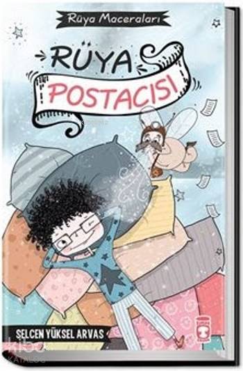  Rüya Postacısı | Selcen Yüksel Arvas | Timaş Çocuk | 9786050823479 | 