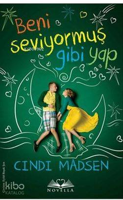  Beni Seviyormuş Gibi Yap | Beni Seviyormuş Gibi Yap | Cindi Madsen | A Deniz Topaktaş | Alla Özabat | Eylül Başak Şen | Novella Yayınları | 9786051861739 