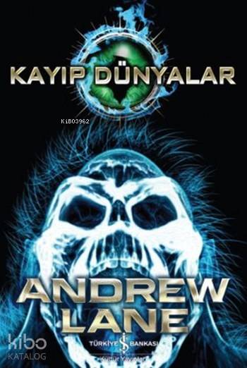  Kayıp Dünyalar | Kayıp Dünyalar | Andrew Lane | Elif Dinçer | Nevin Avan Özdemir | Türkiye İş Bankası Kültür Yayınları | 9786052951262 