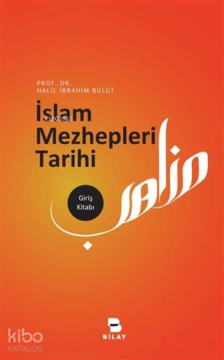  İslam Mezhepleri Tarihi | İslam Mezhepleri Tarihi | Halil İbrahim Bulut | Bilimsel Araştırma Yayınları (Bilay) | 9786058228337 