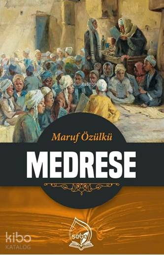  Medrese | Medrese | Maruf Özülkü | Sebe Yayınları | 9786056907111 