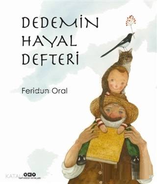  Dedemin Hayal Defteri | Dedemin Hayal Defteri | Feridun Oral | Feridun Oral | Hazel Bilgen | Yapı Kredi Yayınları ( YKY ) | 9789750844072 