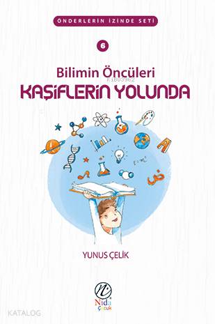  Bilimin Öncüleri Kaşiflerin Yolunda Önderlerin İzinde Seti | Bilimin Öncüleri Kaşiflerin Yolunda Önderlerin İzinde Seti | Yunus Çelik | Yusuf Seyhan | Yusuf Seyhan | Nida Yayıncılık | 9786057565334 