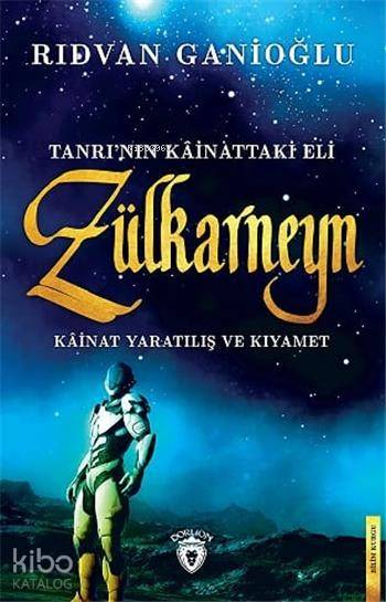  TanrıNın Kainattaki Eli Zülkarneyn | Rıdvan Ganioğlu | Dorlion Yayınevi | 9786052492697 | 