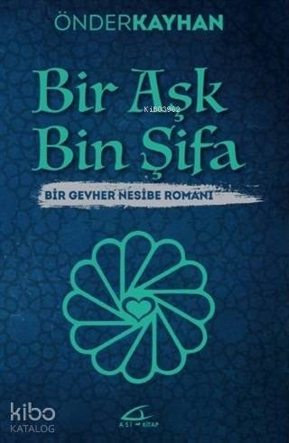  Bir Aşk Bin Şifa | Önder Kayhan | Sedat Yarkadaş | Meryem Yardımcı | Asi Kitap Yayınları | 9786057941398 | 