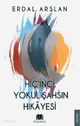  Hiçinci Yokul Şahsın Hikayesi | Erdal Arslan | Parana Yayınları | 9786056943171 | 