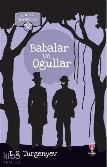  Babalar ve Oğullar | Babalar ve Oğullar | İvan Sergeyeviç Turgenyev | Derya Öztürk | Dahi Yayıncılık | 9786057936783 