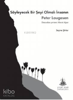  Söyleyecek Bir Şeyi Olmalı İnsanın | Peter Laugesen | Murat Alpar | Yitik Ülke Yayınları | 9786052027639 | 