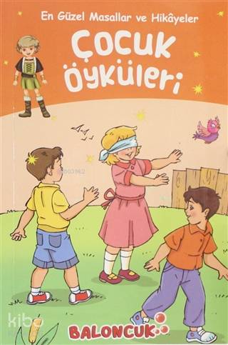  Çocuk Öyküleri En Güzel Masallar ve Hikayeler | Çocuk Öyküleri En Güzel Masallar ve Hikayeler | Kolektif | Abdullah Karaca | Fatıma Gülbahar Karaca | Hatice Nurbanu Karaca | Muhammed T Karaca | Baloncuk | 9786257998871 