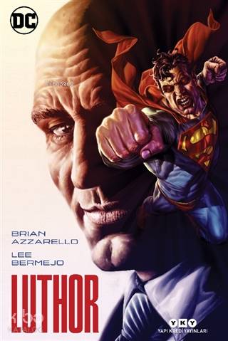  Luthor | Brian Azzarello | Anıl Bilge | Hazel Bilgen | Lee Bermejo | Yapı Kredi Yayınları ( YKY ) | 9789750849039 | 