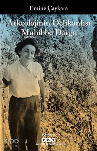  Arkeolojinin Delikanlısı Muhibbe Darga | Emine Çaykara | Fisun Yalçınkaya | Yapı Kredi Yayınları ( YKY ) | 9789750849398 | 