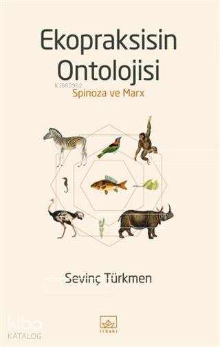  Ekopraksisin Ontolojisi Spinoza ve Marx | Selçuk Aylar | Hamdi Akçay | Sevinç Türkmen | Erkal ÜnalSelçuk Aylar | İthaki Yayınları | 9786257650731 | 
