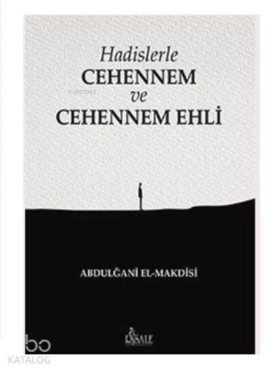  Hadislerle Cehennem ve Cehennem Ehli | Hadislerle Cehennem ve Cehennem Ehli | Abdulğani El Makdisi | Risale Yayınları | 9786257786058 